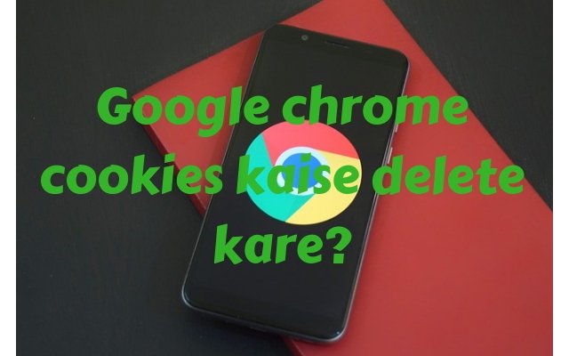 How to Delete Cookies on Chrome in Hindi