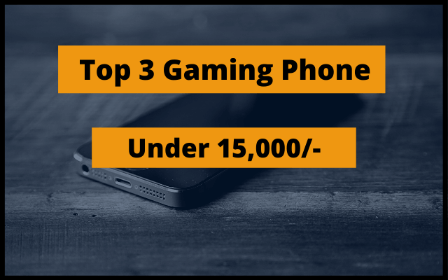 Top 3 Gaming Phone Under 15,000