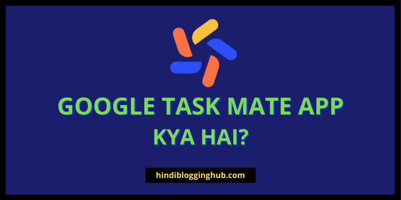 Google Task Mate App Kya Hai?