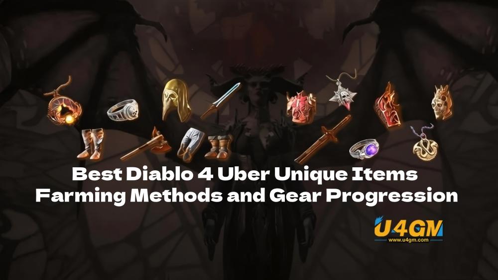 Best Diablo 4 Uber Unique Items Farming Methods and Gear Progression